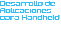 Desarrollo de Aplicaciones para Handheld